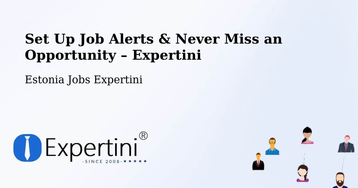 Job Alerts Guide – Get Notified About New Jobs in Rapla - Rapla, Estonia Jobs Expertini
